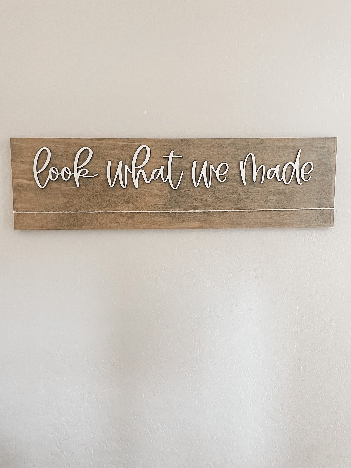 Look What We Made Sign