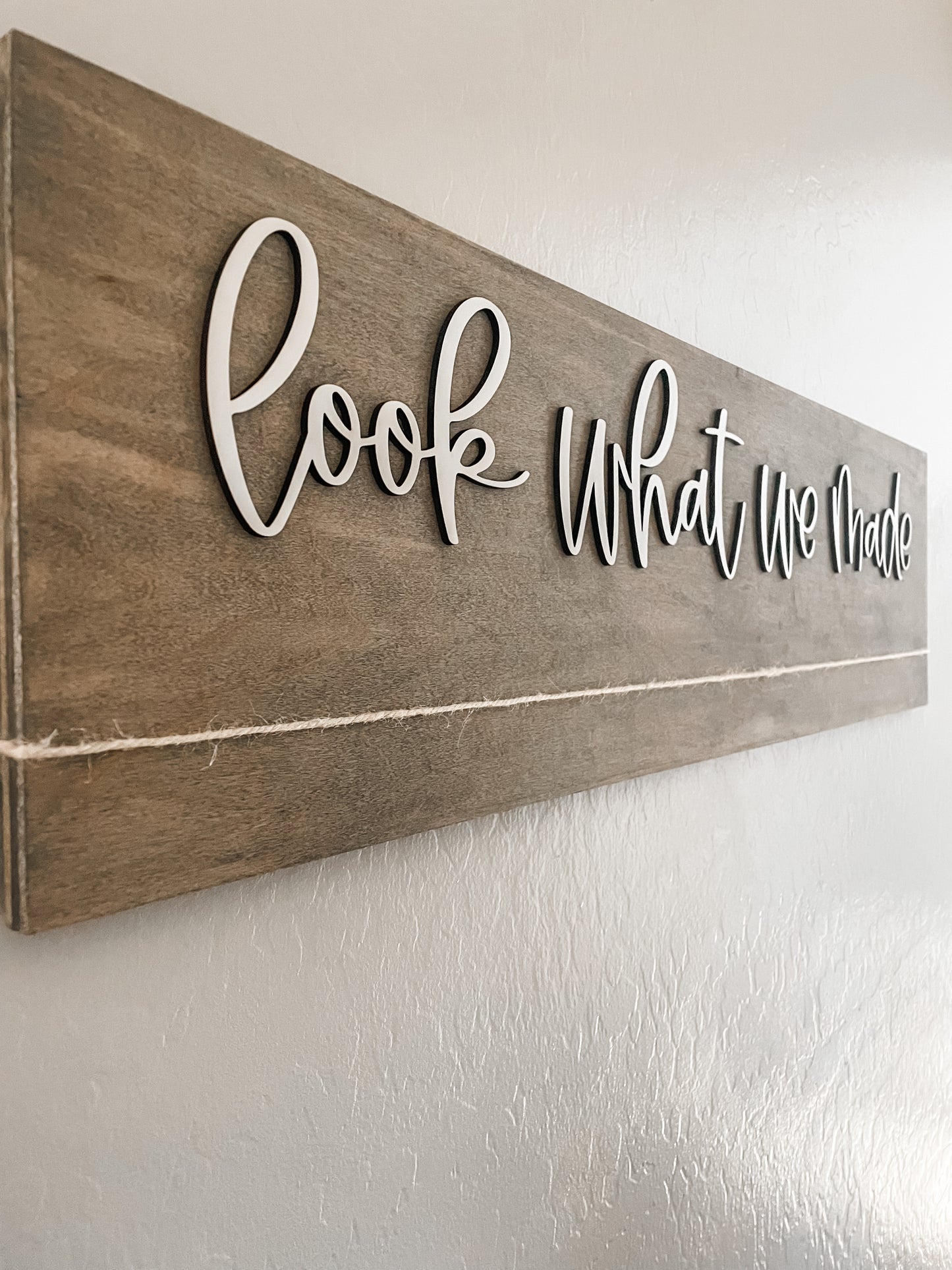 Look What We Made Sign